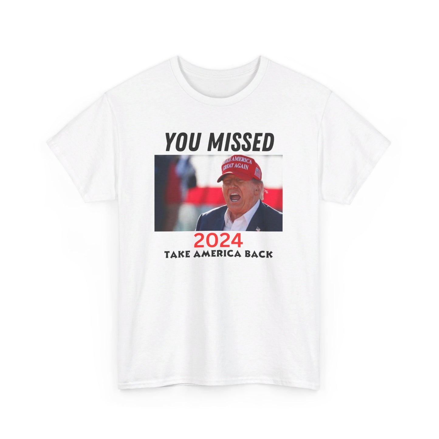 You Missed Trump Tee