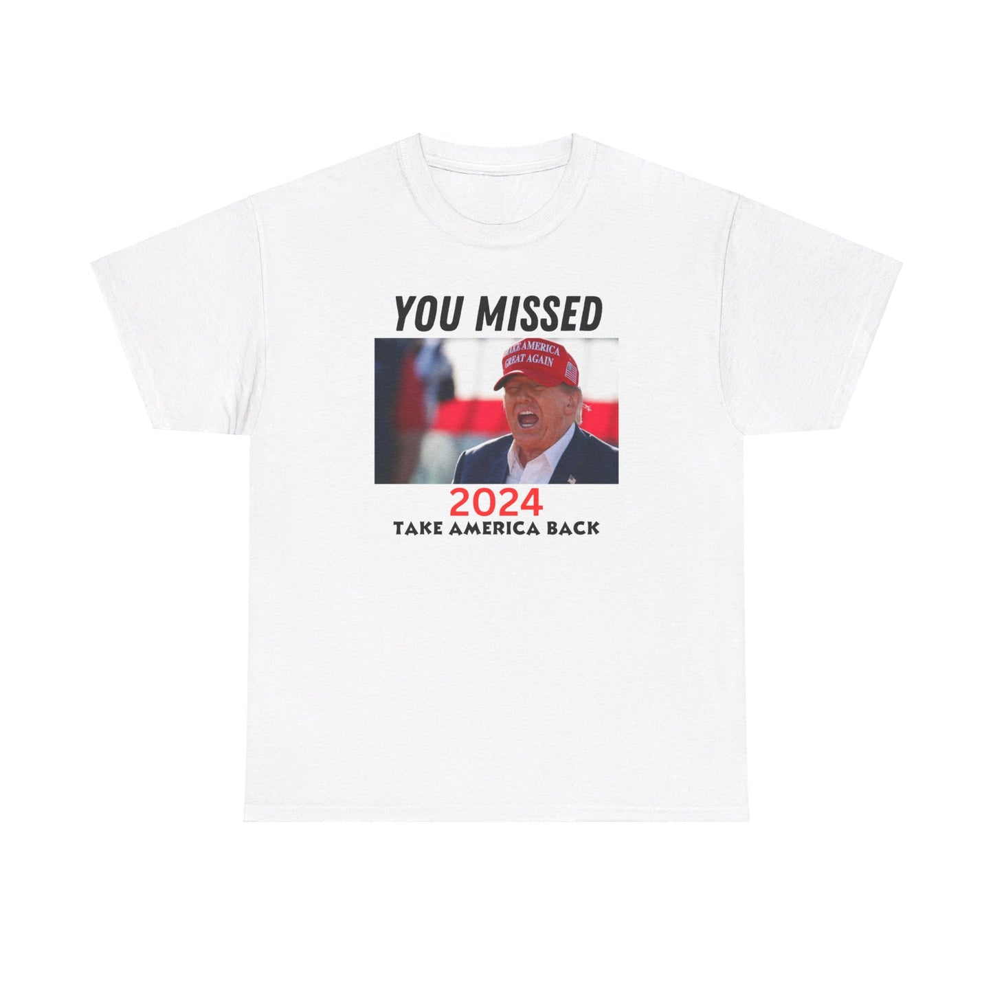 You Missed Trump Tee