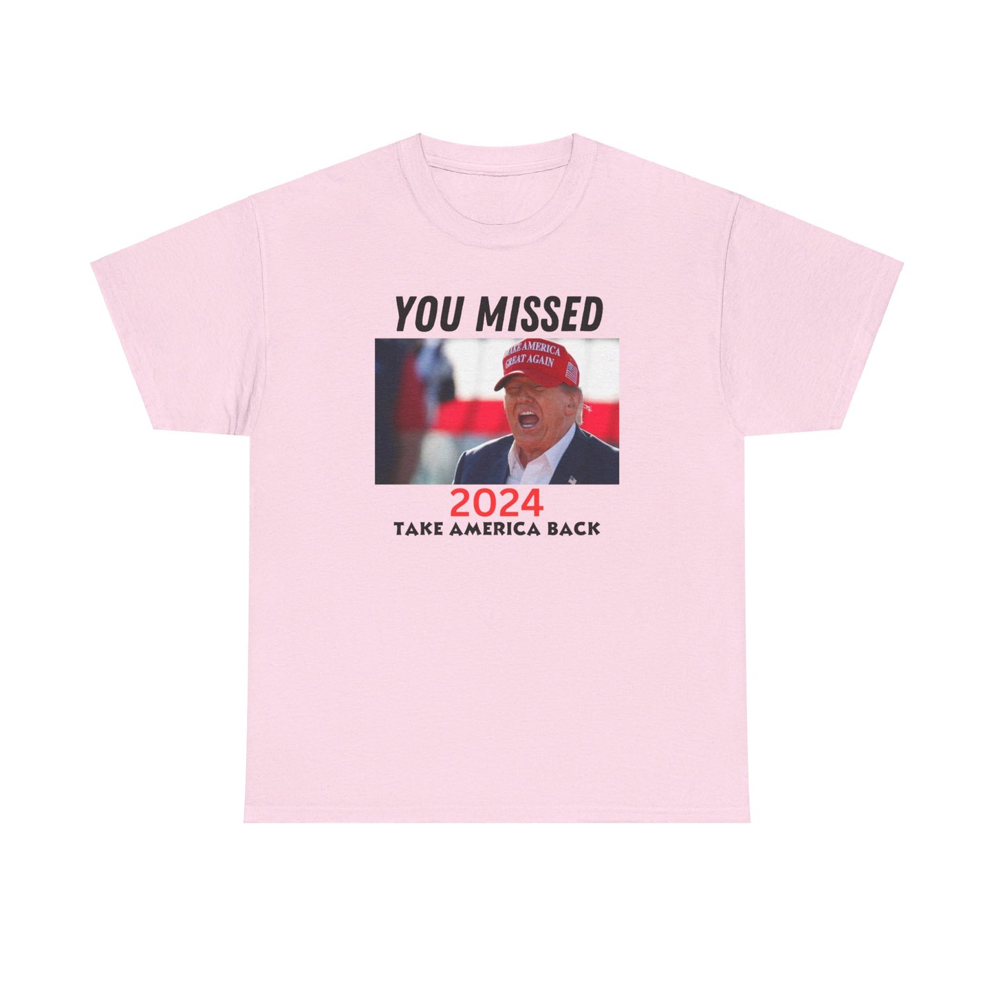 You Missed Trump Tee