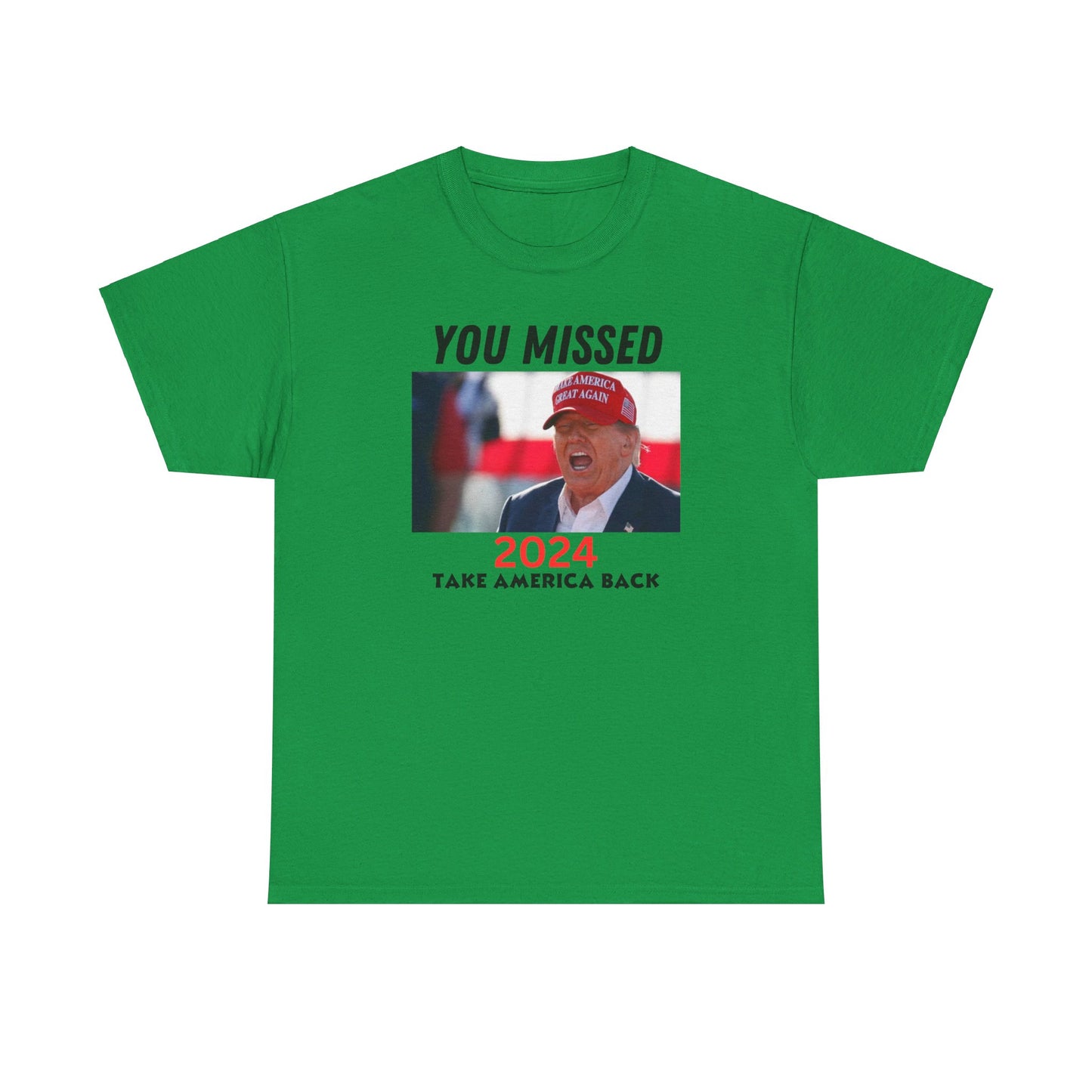 You Missed Trump Tee