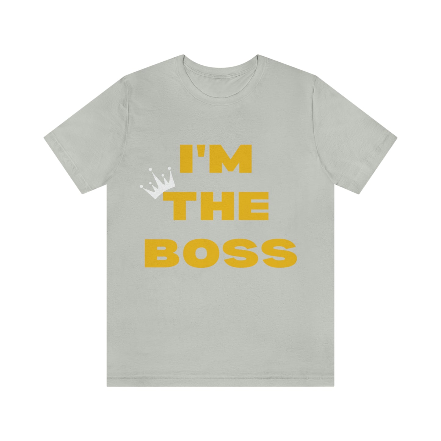 I'm The Boss Unisex Jersey Short Sleeve Tee