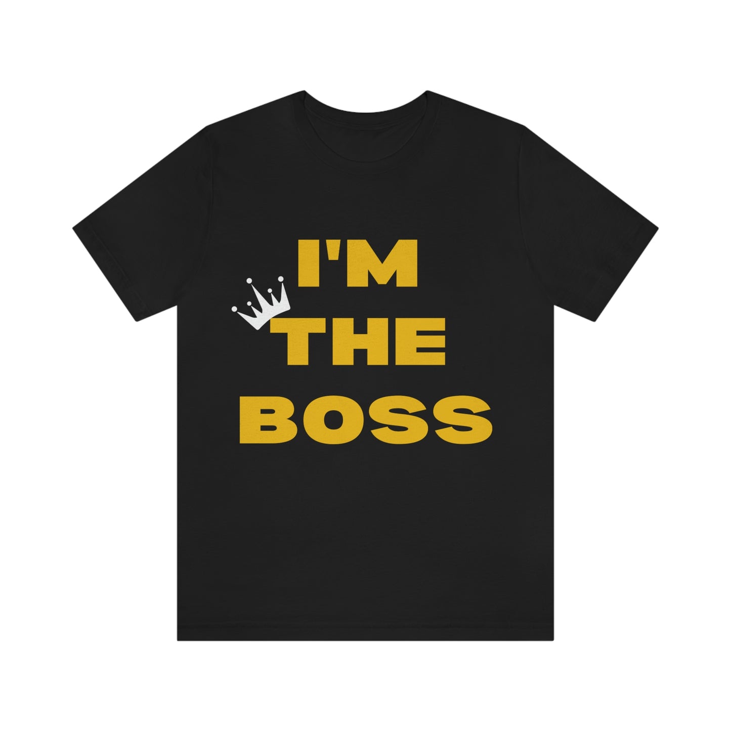 I'm The Boss Unisex Jersey Short Sleeve Tee