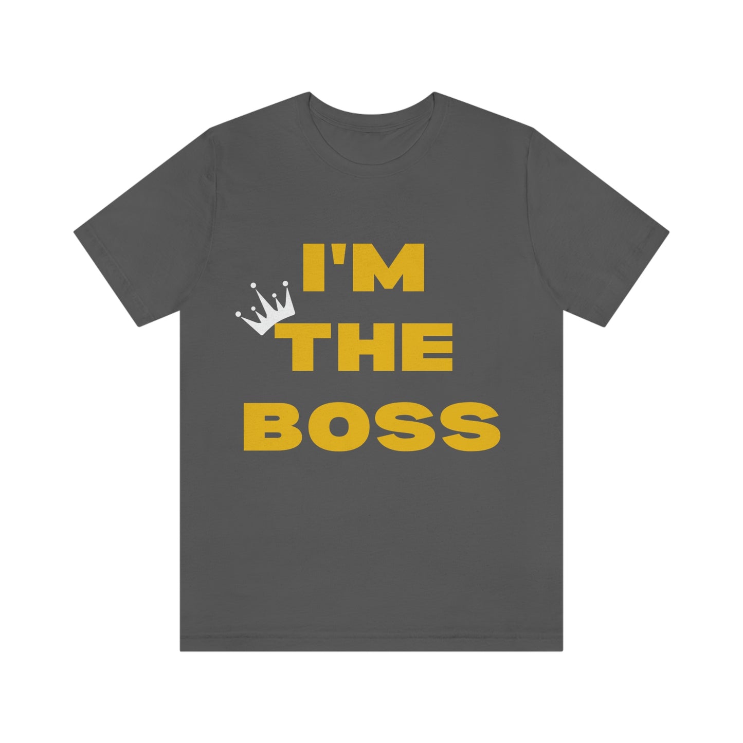 I'm The Boss Unisex Jersey Short Sleeve Tee